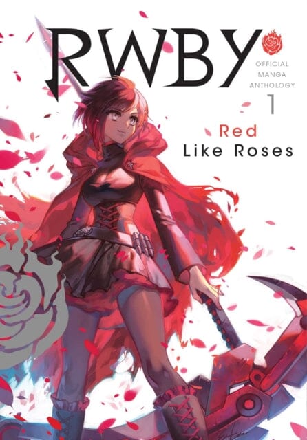RWBY: Official Manga Anthology, Vol. 1 : RED LIKE ROSES by Rooster Teeth Productions Extended Range Viz Media, Subs. of Shogakukan Inc