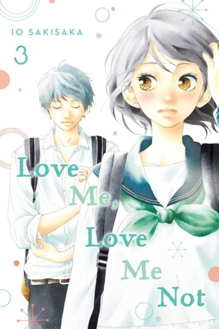 Love Me, Love Me Not, Vol. 3 by Io Sakisaka Extended Range Viz Media, Subs. of Shogakukan Inc