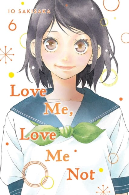 Love Me, Love Me Not, Vol. 6 by Io Sakisaka Extended Range Viz Media, Subs. of Shogakukan Inc