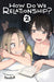 How Do We Relationship?, Vol. 2 by Tamifull Extended Range Viz Media, Subs. of Shogakukan Inc