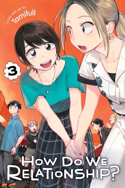 How Do We Relationship?, Vol. 3 by Tamifull Extended Range Viz Media, Subs. of Shogakukan Inc