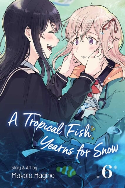 A Tropical Fish Yearns for Snow, Vol. 6 by Makoto Hagino Extended Range Viz Media, Subs. of Shogakukan Inc