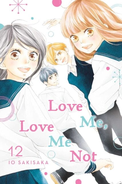 Love Me, Love Me Not, Vol. 12 by Io Sakisaka Extended Range Viz Media, Subs. of Shogakukan Inc