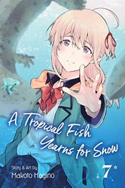 A Tropical Fish Yearns for Snow, Vol. 7 by Makoto Hagino Extended Range Viz Media, Subs. of Shogakukan Inc