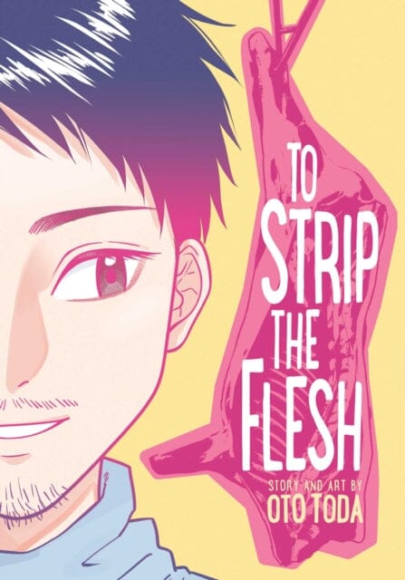 To Strip the Flesh by Oto Toda Extended Range Viz Media, Subs. of Shogakukan Inc