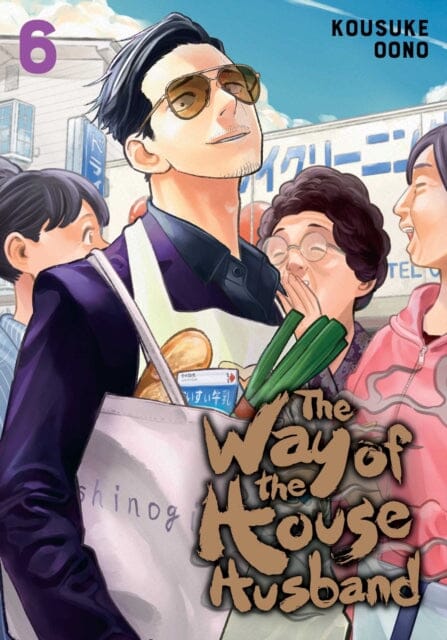 The Way of the Househusband, Vol. 6 by Kousuke Oono Extended Range Viz Media, Subs. of Shogakukan Inc