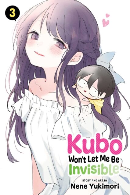 Kubo Won't Let Me Be Invisible, Vol. 3 by Nene Yukimori Extended Range Viz Media, Subs. of Shogakukan Inc