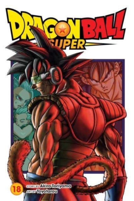 Dragon Ball Super, Vol. 18 by Akira Toriyama Extended Range Viz Media, Subs. of Shogakukan Inc