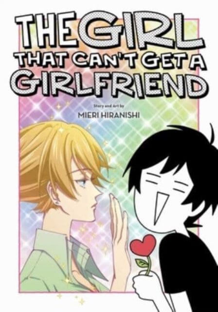 The Girl That Can't Get a Girlfriend by Mieri Hiranishi Extended Range Viz Media, Subs. of Shogakukan Inc