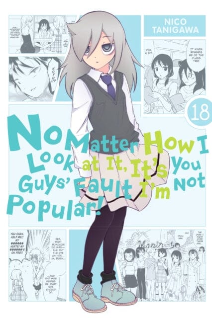 No Matter How I Look at It, It's You Guys' Fault I'm Not Popular!, Vol. 18 by Nico Tanigawa Extended Range Little, Brown & Company