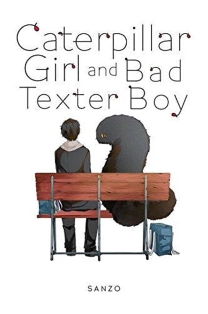 Caterpillar Girl & Bad Texter Boy, Vol. 1 by Sanzo Extended Range Little, Brown & Company