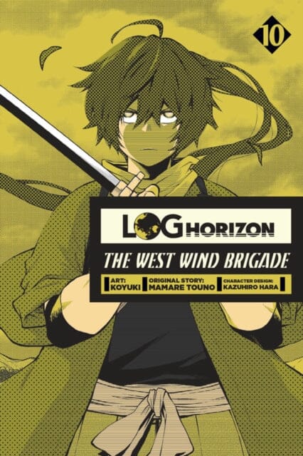 Log Horizon: The West Wind Brigade, Vol. 10 by Koyuki Extended Range Little, Brown & Company