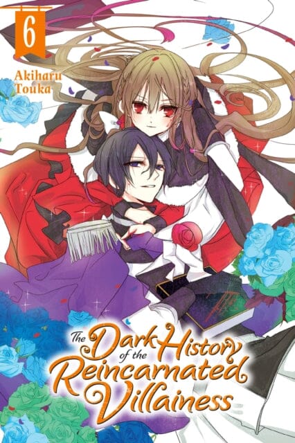 The Dark History of the Reincarnated Villainess, Vol. 6 by Akiharu Touka Extended Range Little, Brown & Company