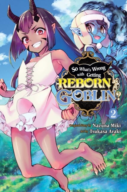 So What's Wrong with Getting Reborn as a Goblin?, Vol. 2 by Nazuna Miki Extended Range Little, Brown & Company