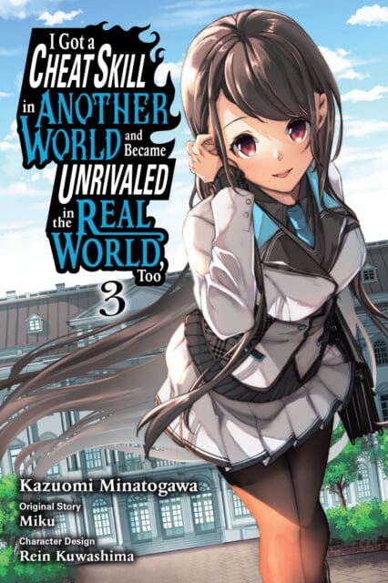 I Got a Cheat Skill in Another World and Became Unrivaled in the Real World, Too, Vol. 3 (manga) by Miku Extended Range Little, Brown & Company