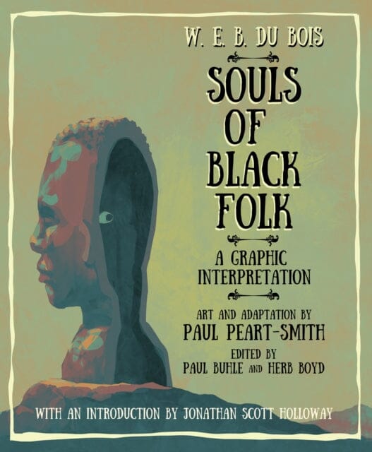W. E. B. Du Bois Souls of Black Folk : A Graphic Interpretation by W. E. B. Du Bois Extended Range Rutgers University Press