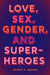 Love, Sex, Gender, and Superheroes by Jeffrey A. Brown Extended Range Rutgers University Press