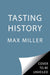 Tasting History : Explore the Past through 4,000 Years of Recipes (A Cookbook) by Max Miller Extended Range Simon & Schuster