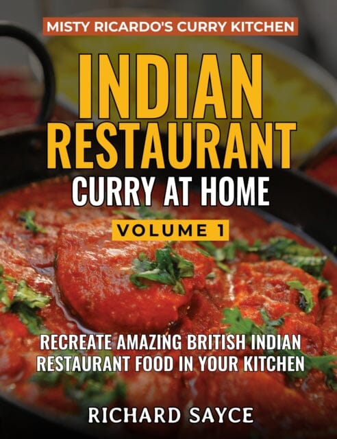 INDIAN RESTAURANT CURRY AT HOME VOLUME 1: Misty Ricardo's Curry Kitchen by Richard Sayce Extended Range Misty Ricardo's Curry Kitchen