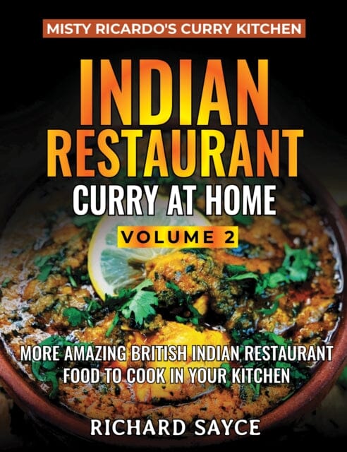 Indian Restaurant Curry at Home Volume 2: Misty Ricardo's Curry Kitchen by Richard Sayce Extended Range Misty Ricardo's Curry Kitchen