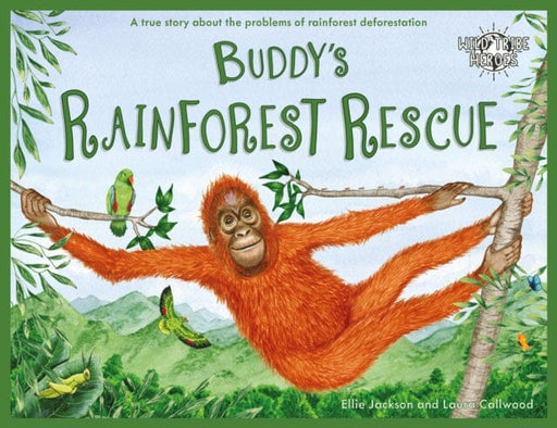 Buddy's Rainforest Rescue: A True Story About Deforestation by Ellie Jackson Extended Range Under Pressure Media Limited