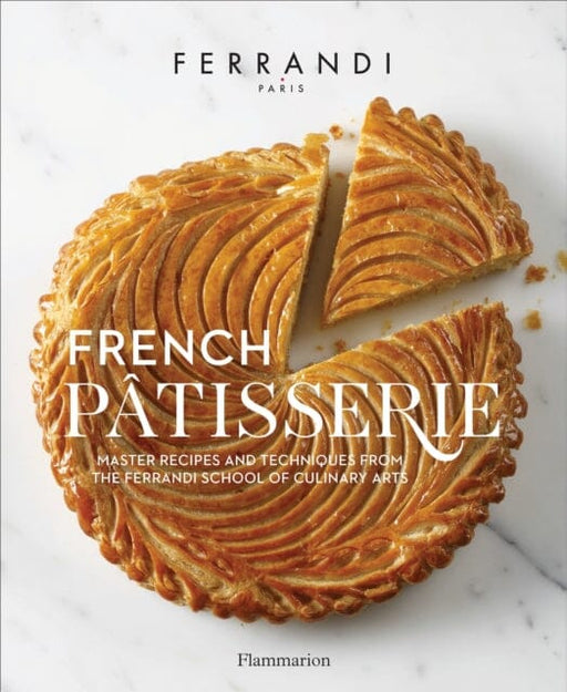 French Patisserie by Ecole Ferrandi Extended Range Editions Flammarion