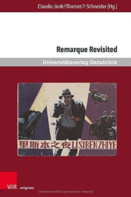Remarque Revisited : Beitrage zu Erich Maria Remarque und zur Kriegsliteratur by Claudia Junk Extended Range V&R Unipress