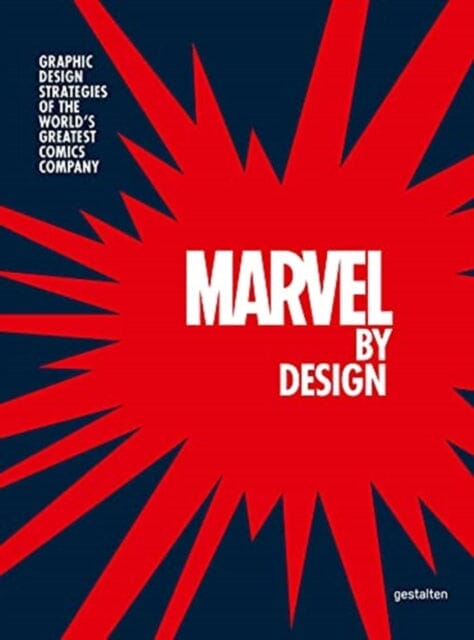 Marvel By Design : Graphic Design Strategies of the World's Greatest Comics Company by Liz Gestalten Extended Range Die Gestalten Verlag