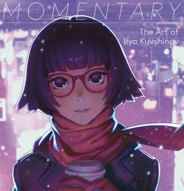 Momentary : The Art of Ilya Kuvshinov by Ilya Kuvshinov Extended Range PIE Books