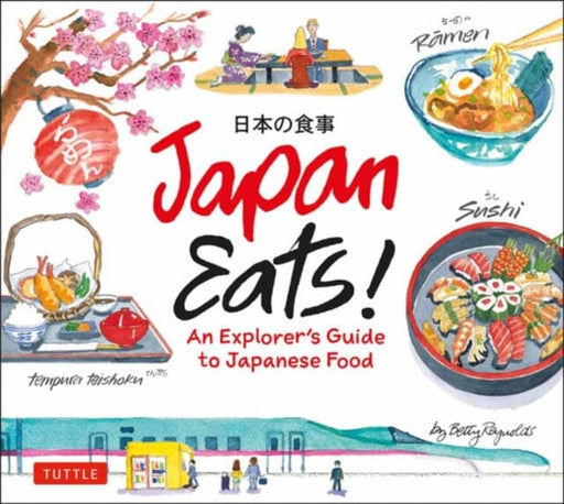 Japan Eats! : An Explorer's Guide to Japanese Food by Reynolds Extended Range Tuttle Publishing
