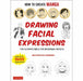 How to Create Manga: Drawing Facial Expressions : The Ultimate Bible for Beginning Artists (With Over 1,250 Illustrations) by NextCreator Henshubu Extended Range Tuttle Publishing