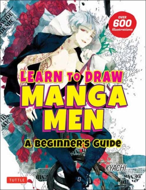 Learn to Draw Manga Men : A Beginner's Guide (With Over 600 Illustrations) by Kyachi Extended Range Tuttle Publishing