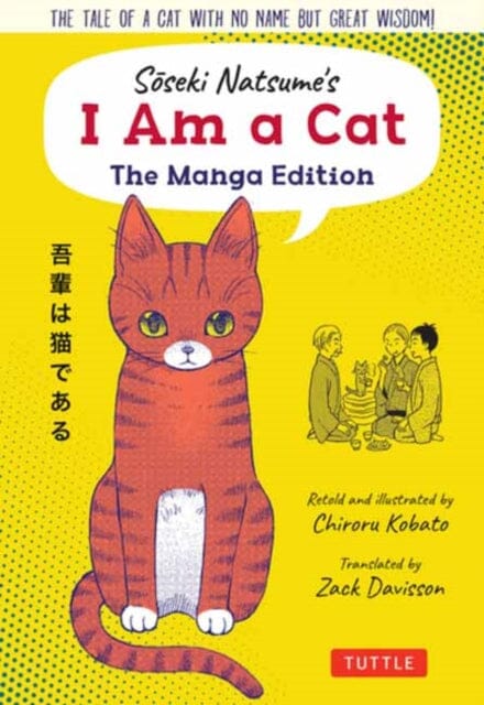 Soseki Natsume's I Am A Cat: The Manga Edition : The tale of a cat with no name but great wisdom! by Natsume Extended Range Tuttle Publishing