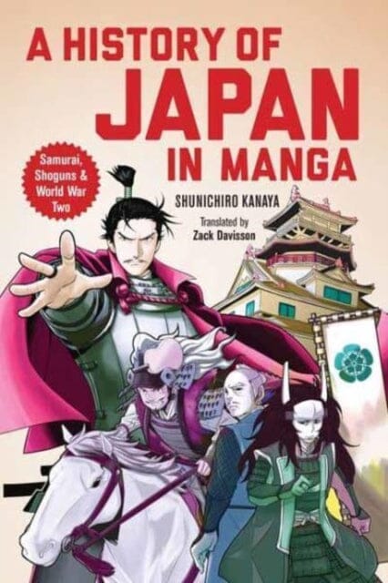 A History of Japan in Manga : Samurai, Shoguns and World War II by Kanaya Shunichiro Extended Range Tuttle Publishing