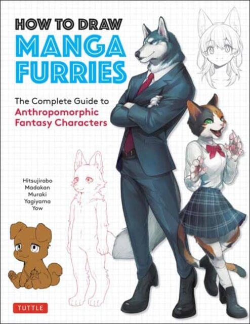How to Draw Manga Furries : The Complete Guide to Anthropomorphic Fantasy Characters (750 illustrations) by Hitsujirobo Extended Range Tuttle Publishing
