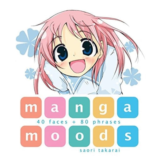 Manga Moods: 40 Faces + 80 Phrases by Saori Takarai Extended Range Japanime