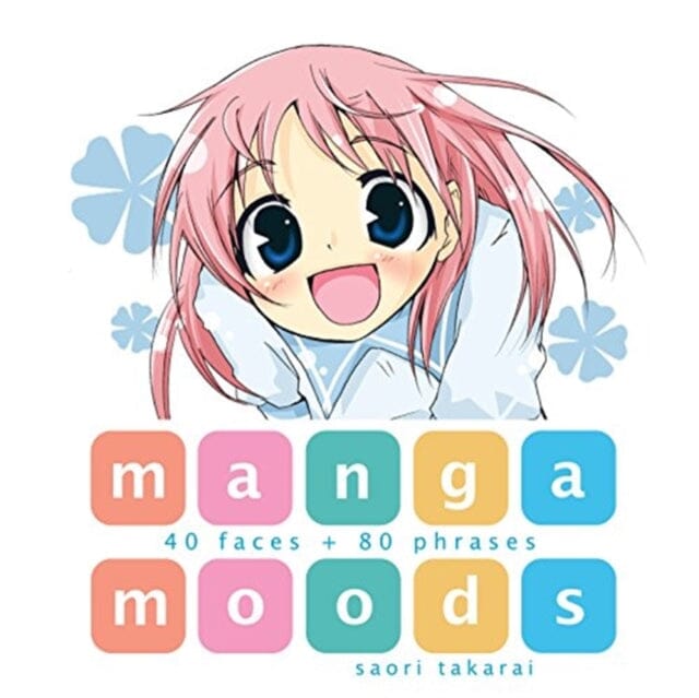 Manga Moods: 40 Faces + 80 Phrases by Saori Takarai Extended Range Japanime