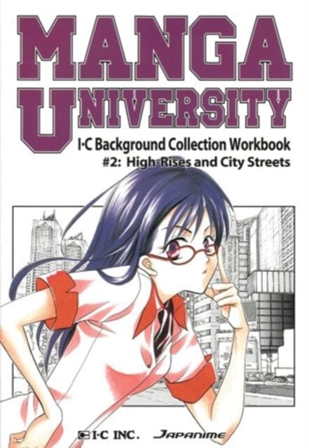 Manga University: I-C Background Collection Workbook Volume 2: High Rises and City Streets by Various Extended Range Japan Publications Trading Co