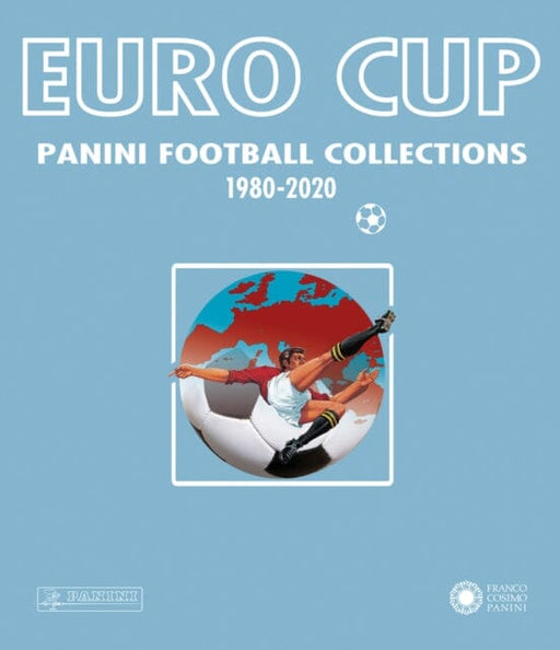 Euro Cup: Panini Football Collection 1980-2020 by Panini Italia Extended Range Franco Cosimo Panini Editore