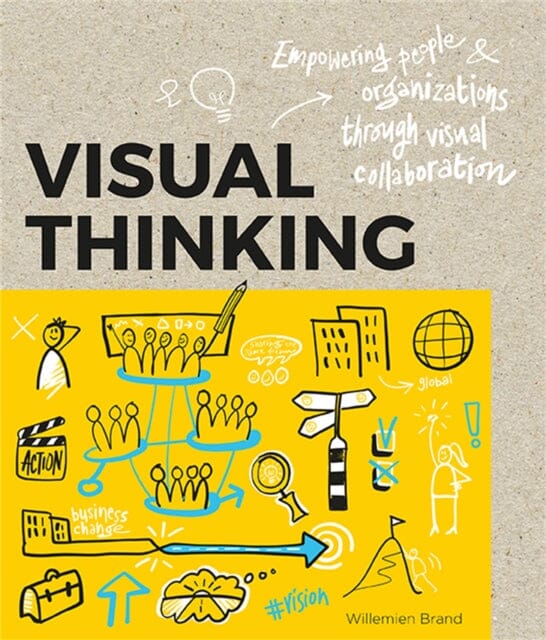 Visual Thinking: Empowering People and Organisations throughVisual Collaboration by Williemien Brand Extended Range BIS Publishers B.V.