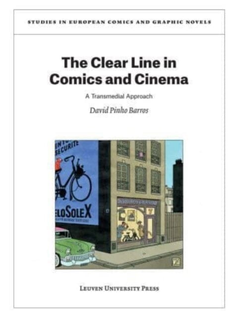 The Clear Line in Comics and Cinema : A Transmedial Approach by David Pinho Barros Extended Range Leuven University Press
