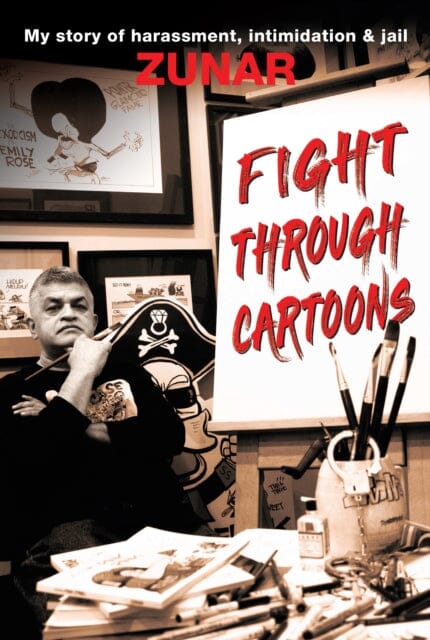 Fight Through Cartoons : My story of harassment, intimidation & jail by Zunar Extended Range Marshall Cavendish International (Asia) Pte Ltd