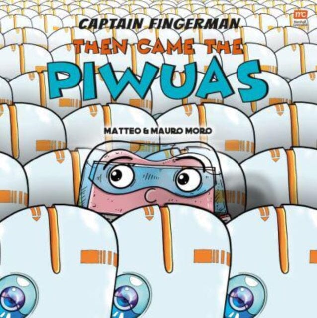 Captain Fingerman: Then Came the Piwuas by Mauro Moro Extended Range Marshall Cavendish International (Asia) Pte Ltd