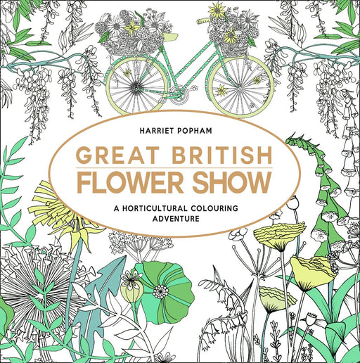 Great British Flower Show: A Horticultural Colouring Adventure Book By Harriet Popham - Paperback Colouring Book Harper Collins
