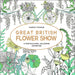 Great British Flower Show: A Horticultural Colouring Adventure Book By Harriet Popham - Paperback Colouring Book Harper Collins