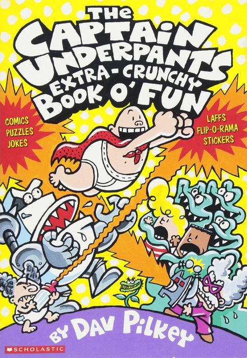 The Captain Underpants' Extra-Crunchy Book O'Fun! By Dav Pilkey - Ages 8-12 - Paperback 9-14 Scholastic