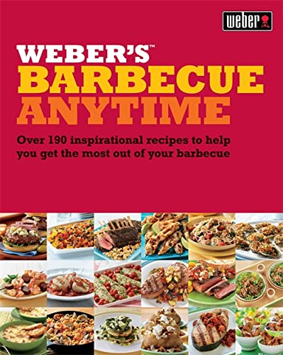Weber's Barbecue Anytime: Over 190 inspirational recipes to help you get the most out of your barbecue By Jamie Purviance - Paperback Cooking Book Octopus Books