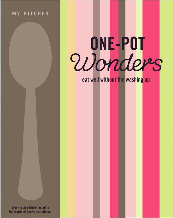 My Kitchen: One-pot Wonders Eat Well Without The Washing Up By Murdoch Books - Paperback Cooking Book Murdoch Books