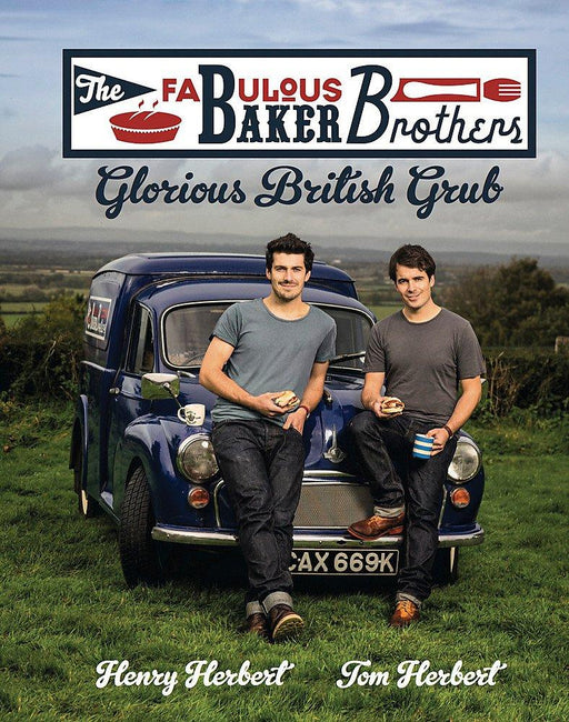 The Fabulous Baker Brothers: Glorious British Grub By Henry Herbert - Food Books - Hardback Cooking Book Headline