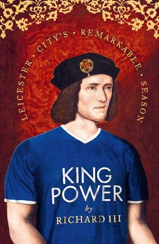 King Power: Leicester City's Remarkable Season - Ages 7+ - Hardback 7-9 HarperCollins Publishers
